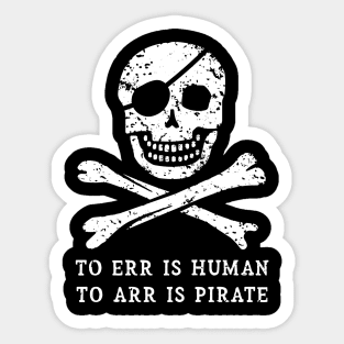 To Err is Human, to ARR is Pirate Sticker